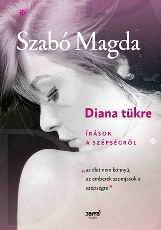 Szab Magda-Keczn Mariann[Szerk.] - Diana Tkre - rsok A Szpsgrl