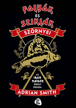 Adrian Smith - Folyk s Sziklk Szrnyei - Az Iron Maiden rlt Pecsa