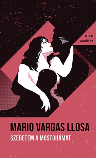 Mario Vargas Llosa - Szeretem A Mostohmat - Helikon Zsebknyvek 105.