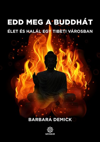 Barbara Demick - Edd Meg A Buddht - let s Hall Egy Tibeti Vrosban