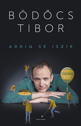 Bdcs Tibor - Addig Se Iszik - Fztt (Vltozatlan Utnnyoms, 2021)
