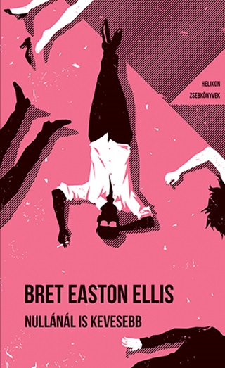 Bret Easton Ellis - Nullnl Is Kevesebb - Helikon Zsebknyvek 126.