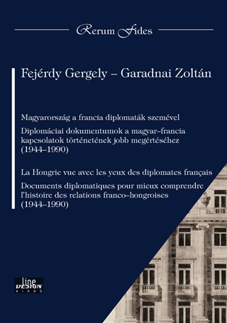 Fejrdy Gergely-Garadnai Zoltn - Magyarorszg A Francia Diplomatk Szemvel (Francia)