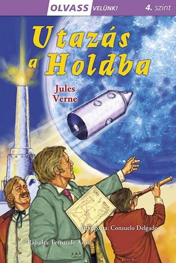 Jules Verne - Utazs A Holdba - Olvass Velnk! (4.Szint)