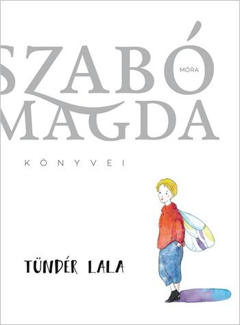 Szab Magda - Tndr Lala - Szab Magda Knyvei