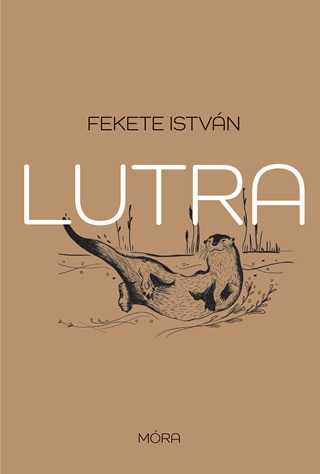 Fekete Istvn - Lutra - Egy Vidra Regnye - Fztt