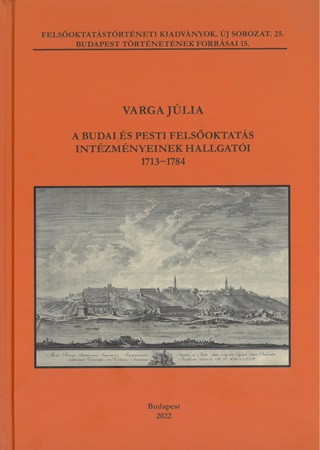 Varga Jlia - A Budai s Pesti Felsoktats Intzmnyeinek Hallgati, 17131784