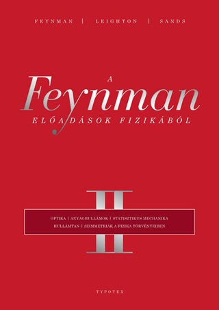 FEYNMAN, RICHARD P-  LEIGHTON, ROBERT B. - A FEYNMAN-ELADSOK FIZIKBL II. OPTIKA, ANYAGHULLMOK, STATISZTIKUS MECHANIKA,
