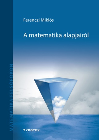 Ferenczi Mikls - A Matematika Alapjairl