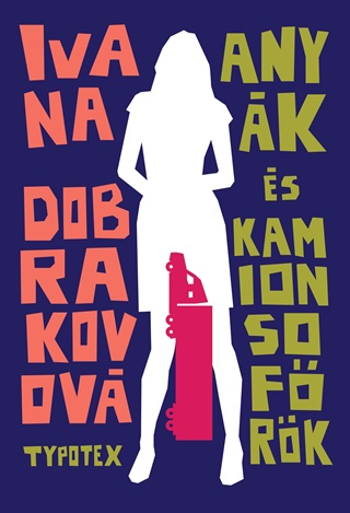 Ivana Dobrakovov - Anyk s Kamionsofrk