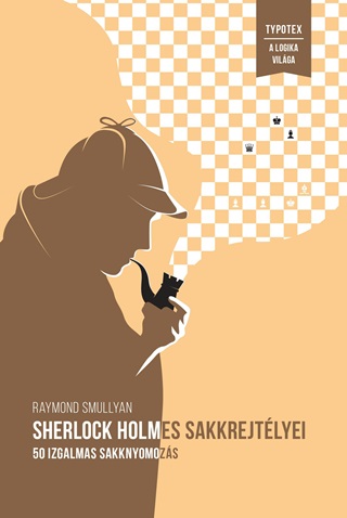 Raymond Smullyan - Sherlock Holmes Sakkrejtlyei - 50 Izgalmas Sakknyomozs