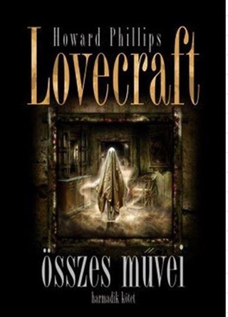 Howard Phillips Lovecraft - Howard Phillips Lovecraft sszes Mvei Iii.