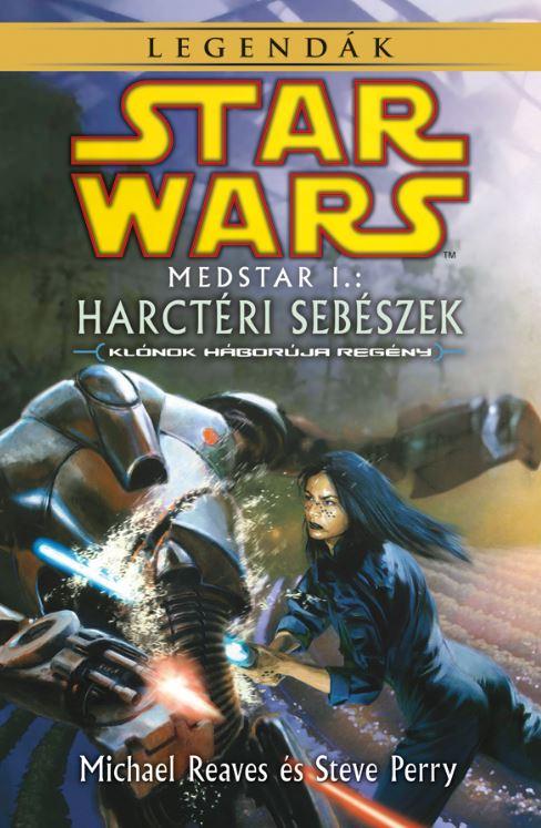 REAVES, MICHAEL - PERRY, STEVE - STAR WARS LEGENDK - MEDSTAR I. - HARCTRI SEBSZEK