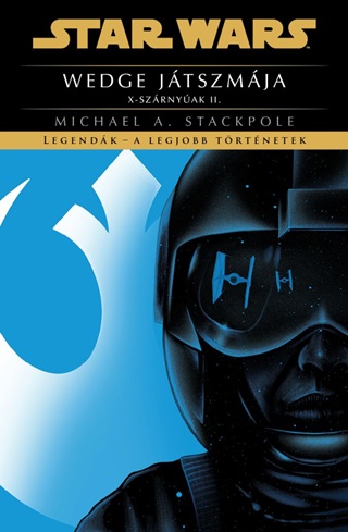 Michael A. Stackpole - Star Wars: Wedge Jtszmja  X-Szrnyak Ii. - Legendk - A Legjobb Trtnetek
