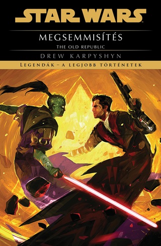 Drew Karpyshyn - Star Wars: The Old Republic: Megsemmists - Legendk - A Legjobb Trtnetek