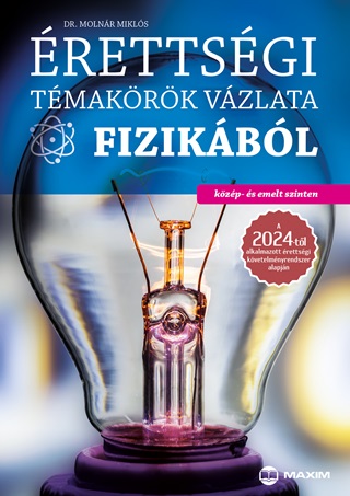 Dr. Molnr Mikls - rettsgi Tmakrk Vzlata Fizikbl (Kzp s Emelt Szint) - 2024