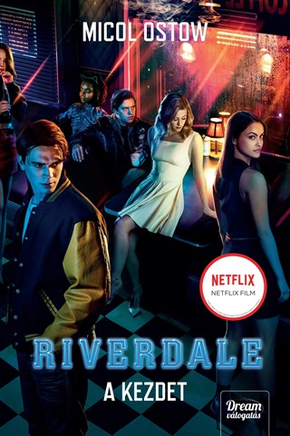 Micol Ostow - Riverdale - A Kezdet (Netflix)