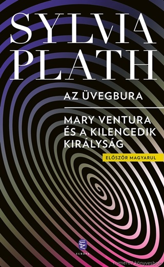 PLATH, SYLVIA - AZ VEGBURA - MARY VENTURA S A KILENCEDIK KIRLYSG