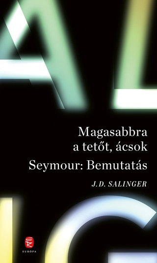 J. D. Salinger - Magasabbra A Tett, csok - Seymour: Bemutats (j Bort)