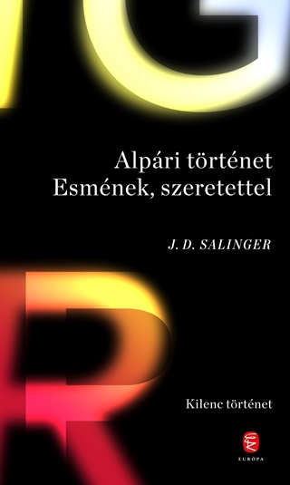 J. D. Salinger - Alpri Trtnet Esmnek, Szerettel - Kilenc Trtnet