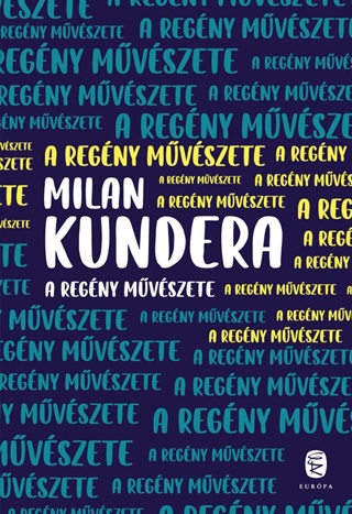 Milan Kundera - A Regny Mvszete