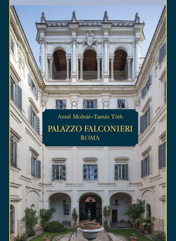 ANTAL MOLNR, TAMS TTH - THE FALCONIERI PALACE IN ROME