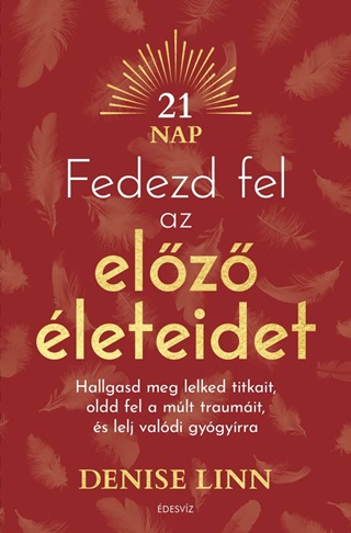 Denise Linn - Fedezd Fel Az Elz leteidet (21 Nap)