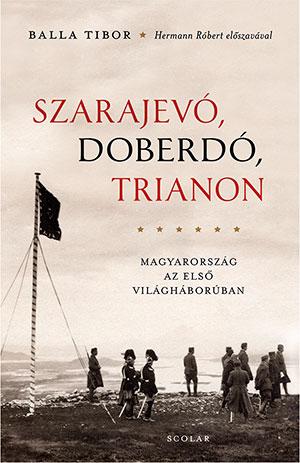 Balla Tibor - Szarajev, Doberd, Trianon (j Kiads)