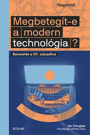 Ian Douglas - Megbetegt-E A Modern Technolgia? - Bevezets A Xi. Szzadhoz