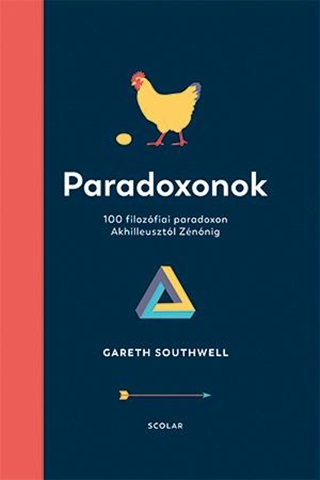 Gareth Southwell - Paradoxonok - 100 Filozfiai Paradoxon Akhilleusztl Znnig