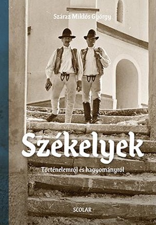 Szraz Mikls Gyrgy - Szkelyek - Trtnelemrl s Hagyomnyrl (Album)