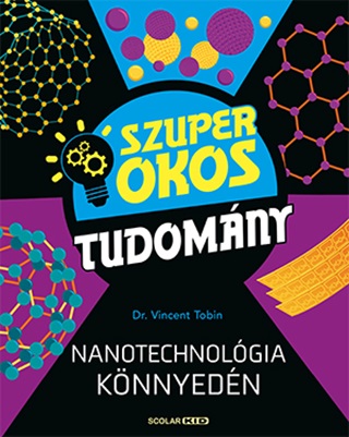 Vincent Dr. Tobin - Nanotechnolgia Knnyedn - Szuper Okos Tudomny