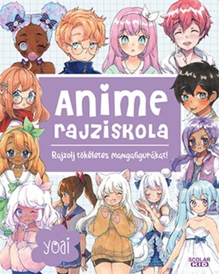 Yoai - Anime Rajziskola - Rajzolj Tkletes Mangafigurkat!