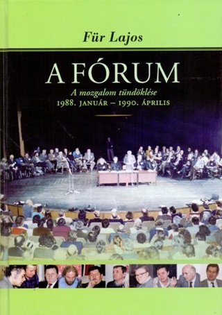 Fr Lajos - A Frum - A Mozgalom Tndklse 1988. Janur - 1990. prilis