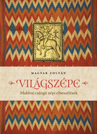 Magyar Zoltn - Vilgszpe - A Moldvai Csng Npi Elbeszlsek