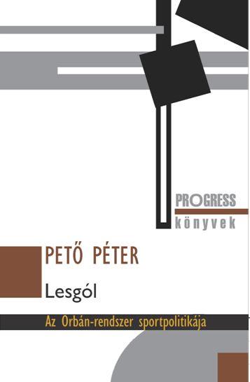 Pet Pter - Lesgl - Az Orbn-Rendszer Sportpolitikja