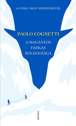 Paolo Cognetti - A Magnyos Farkas Boldogsga