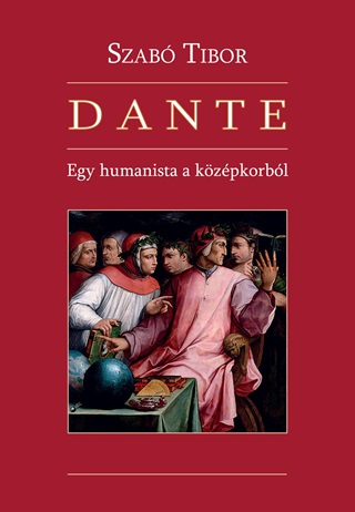 Szab Tibor - Dante - Egy Humanista A Kzpkorbl