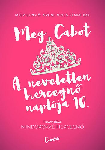 Meg Cabot - Mindrkk Hercegn - A Neveletlen Hercegn Naplja 10.