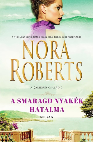 Nora Roberts - A Smaragd Nyakk Hatalma - A Calhoun Csald 5. - Megan