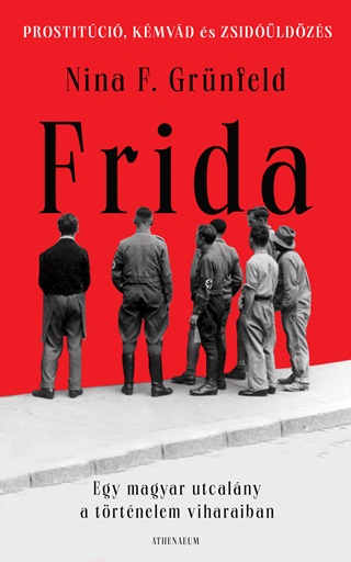 F. Nina Grnfeld - Frida - Egy Magyar Utcalny A Trtnelem Viharaiban