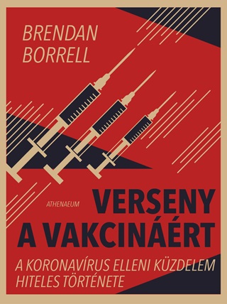Borrell,Brendan - Verseny A Vakcinrt - A Koronavrus Elleni Kzdelem Hiteles Trtnete