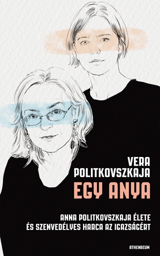 Anna Politkovszkaja - Egy Anya