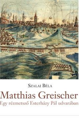Szalai Bla - Matthias Greischer - Egy Rzmetsz Esterhzy Pl Udvarban