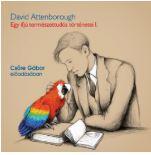 David Attenborough - Egy Ifj Termszettuds Trtnetei I. - Hangosknyv