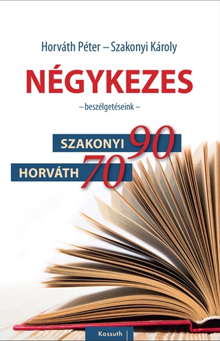 Horvth Pter - Szakonyi Kroly - Ngykezes - Beszlgetseink (Szakonyi 90, Horvth 70)