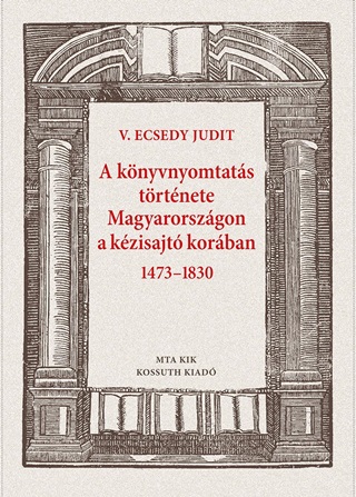 V. Ecsedy Judit - A Knyvnyomtats Trtnete Magyarorszgon A Kzisajt Korban 1473-1830