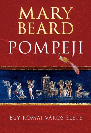 Mary Beard - Pompeji - Egy Rmai Vros lete
