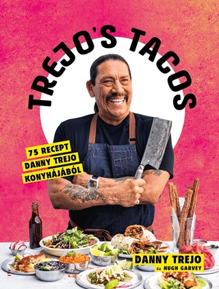 Danny Trejo - Trejo'S Tacos - 75 Recept Danny Trejo Konyhjbl