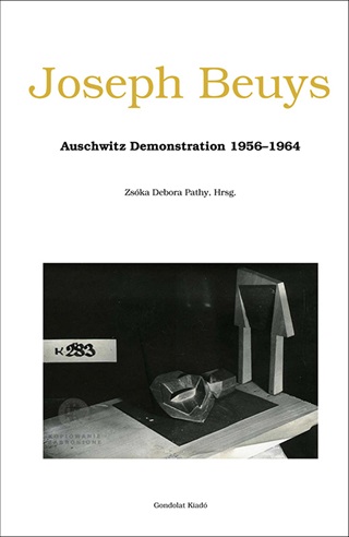 Zska Debora Pathy[Szerk.] - Joseph Beuys - Auschwitz Demonstration 1956-1964